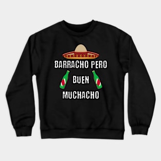 Barracho Pero Buen Muchacho Crewneck Sweatshirt